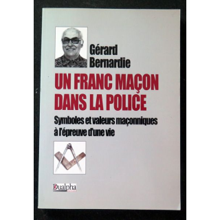 Un Franc Maçon dans la Police de Gérard Bernardie Dualpha 2008