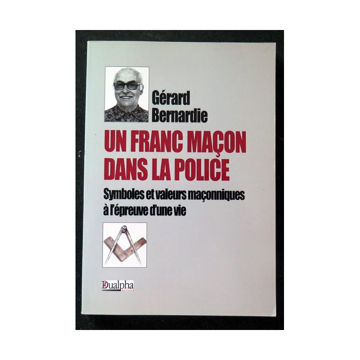 Un Franc Maçon dans la Police de Gérard Bernardie Dualpha 2008