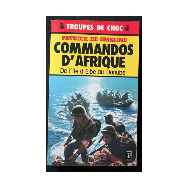 Commandos d'Afrique de l'Ile d'Elbe au Danube par P. De Gmeline 1982