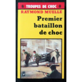 Premier bataillon de choc Par raymond Muelle 1980