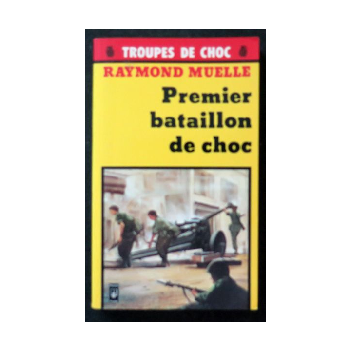 Premier bataillon de choc Par raymond Muelle 1980