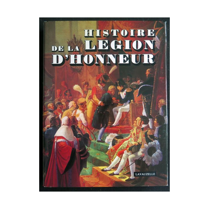 Histoire de la Légion d'Honneur de L. Bonneville de Marsangy et Claude Ducourtial 1982
