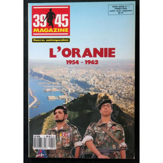 39-45 Magazine Hors série N° 1 Juillet - sept 1987 : l'Oranie 1954 - 1962