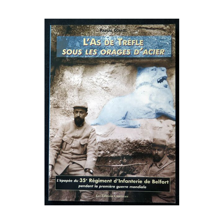35° RI : L'as de Trèfle sous les orages d'acier l'épopée du 35° d'Infanterie de Belfort pendant la 1° GM