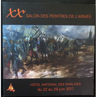 Catalogue du 20° salon des peintres de l'Armée hôtel des Invalides 22 - 29 juin 2017