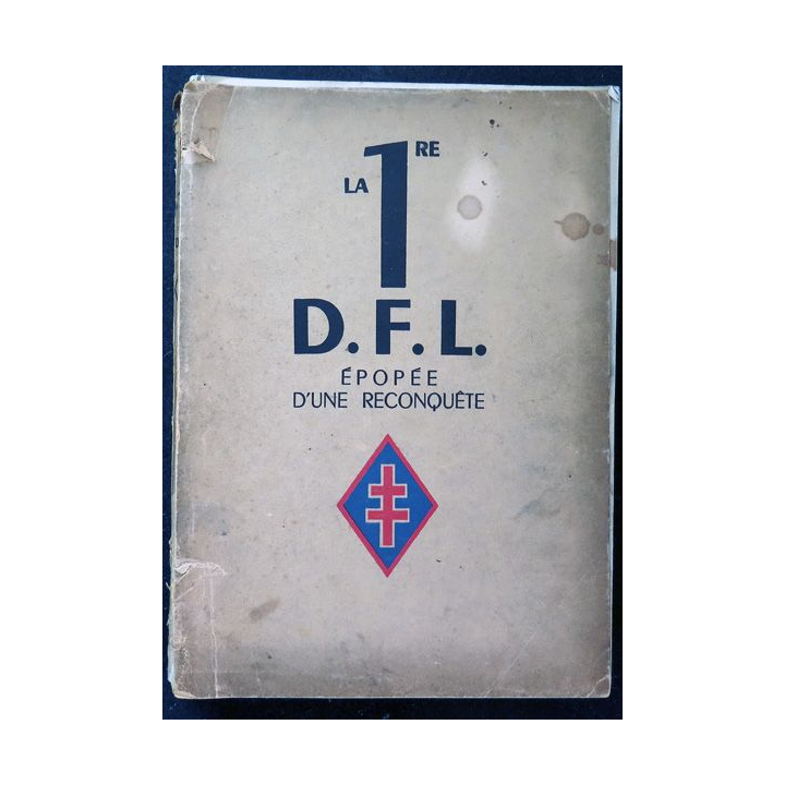 La 1° DFL épopée d'une reconquête JUIN 1940-MAI 1945 edition 1946