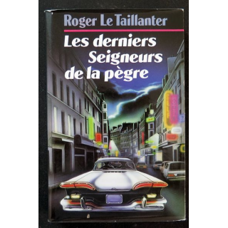 Les Derniers Seigneurs de la Pègre de Roger le Taillanter 1986
