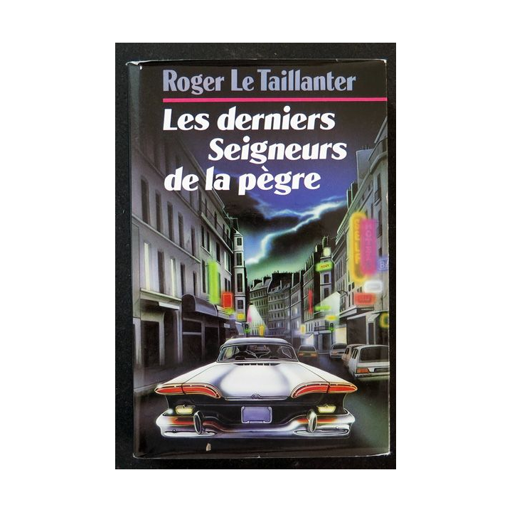 Les Derniers Seigneurs de la Pègre de Roger le Taillanter 1986