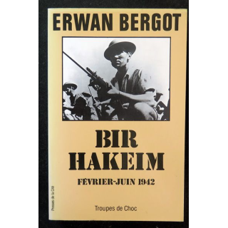 Bir Hakeim Février Juin 1942 d'Erwan Bergot aux Editions Presses de la Cité 1989