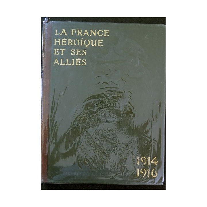 2 Tomes La France héroïque et ses alliés 1914-1916 et 1916 -1919 Ed 1916 et 1919