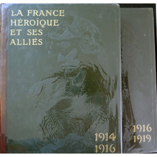 2 Tomes La France héroïque et ses alliés 1914-1916 et 1916 -1919 Ed 1916 et 1919