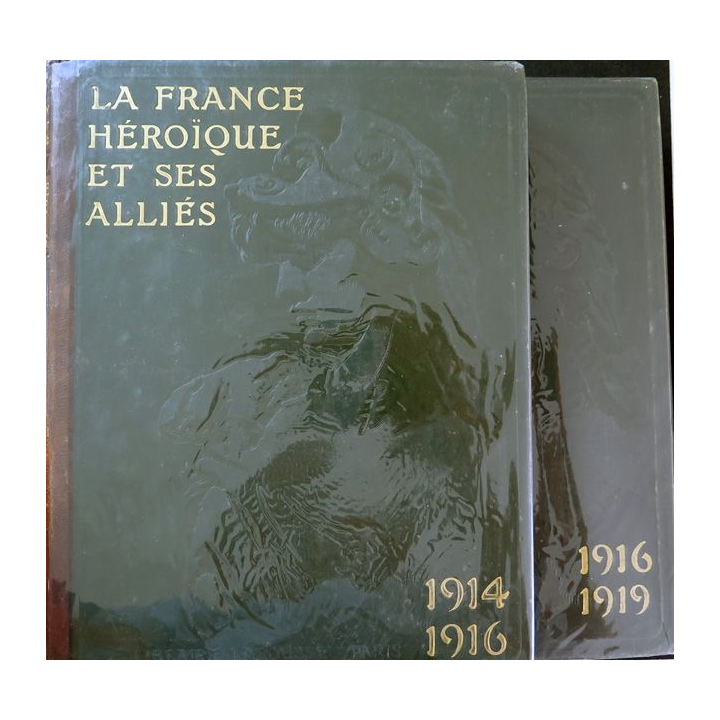 2 Tomes La France héroïque et ses alliés 1914-1916 et 1916 -1919 Ed 1916 et 1919