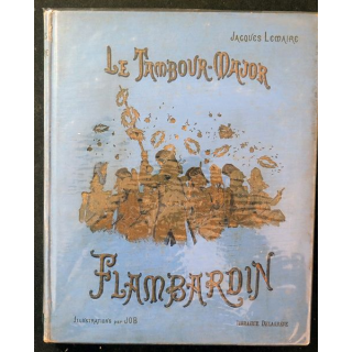 Le Tambour Major Flambardin de Jacques Lemaire illustré par Job 1932
