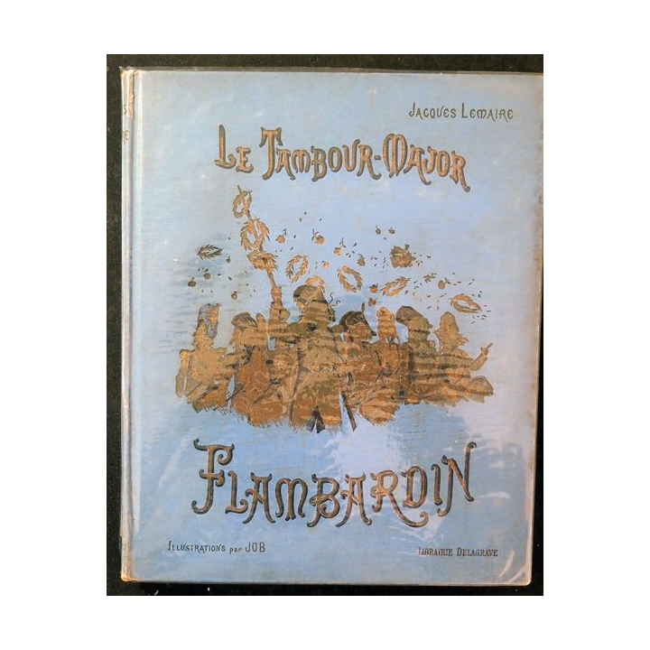 Le Tambour Major Flambardin de Jacques Lemaire illustré par Job 1932