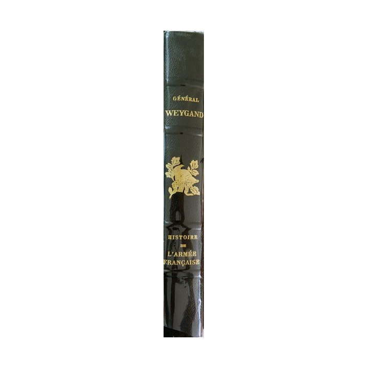 Histoire de l'armée française du Général Weygand aux éditions Flammarion 1938