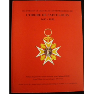 L'ORDRE DE SAINT LOUIS 1693-1830 SYMBOLES ET TRADITIONS 2004