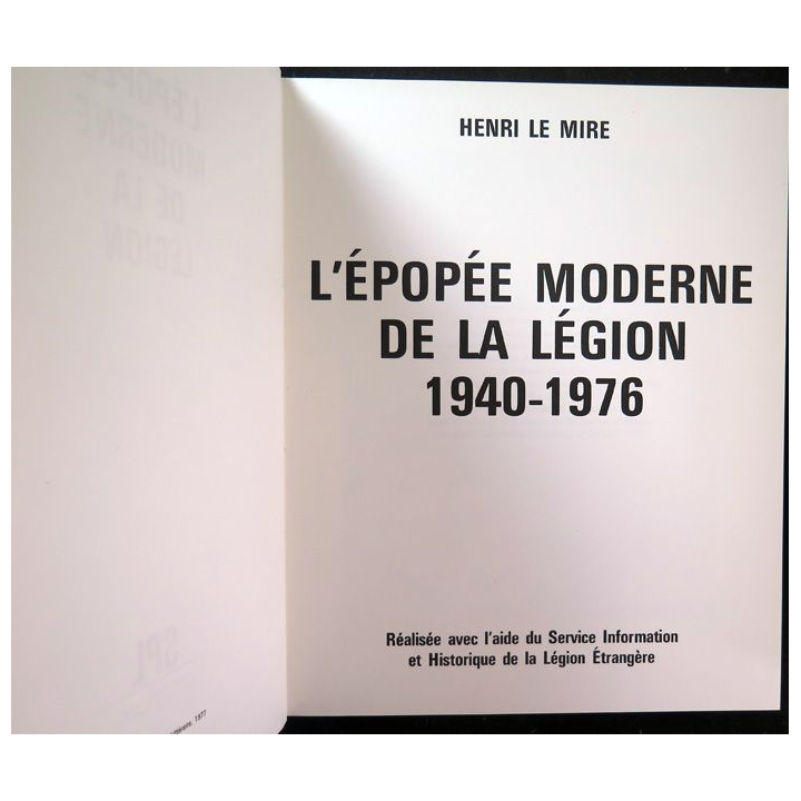 l'Epopée moderne de la Légion 1940 / 1976 du Colonel Henri Le Mire 1977