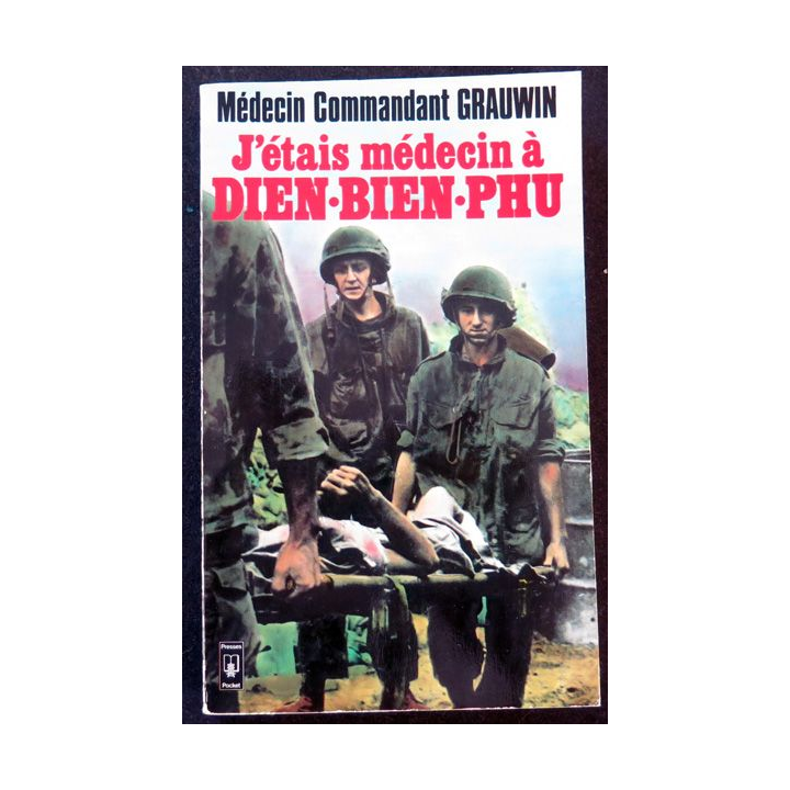 J'étais médecin à Dien Bien Phu Presses pocket