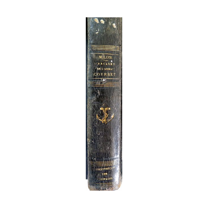 L'escadre de l'Amiral Courbet notes et souvenirs par Maurice Loir 1886