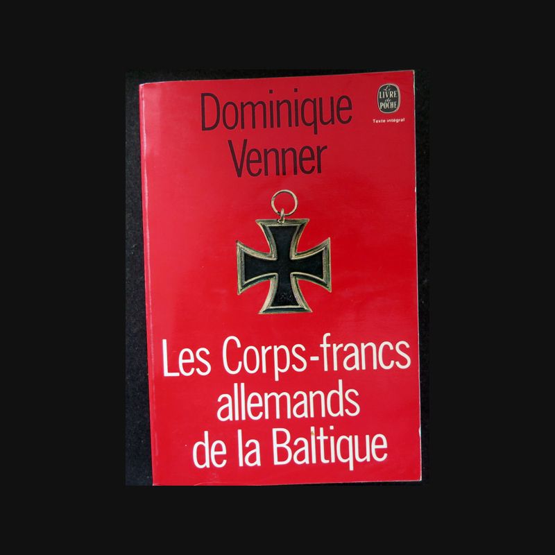 Les Corps francs allemands de la Baltique par Dominique Venner livre de