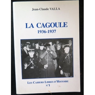 La Cagoule 1936-1937 par Jean-Claude Valla Les cahiers de l'Histoire N°1