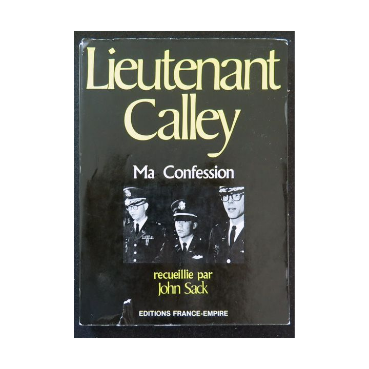 Lieutenant Calley Ma Confession recueillie par John Sack Ed. France Empire