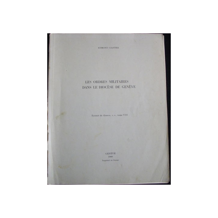 0. LES ORDRES MILITAIRES DANS LE DIOCÈSE DE GENÈVE TOME VIII