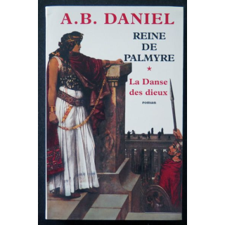 Reine de Palmyre La Danse des Dieux de A.B Daniel 2005