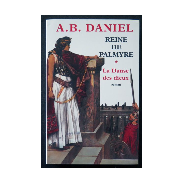 Reine de Palmyre La Danse des Dieux de A.B Daniel 2005