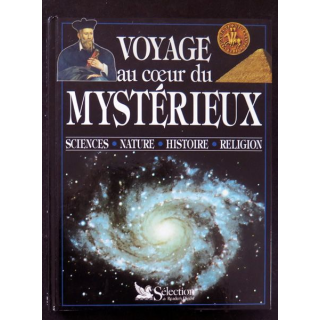 Voyage au coeur du Mystérieux Sciences - nature - histoire - religion
