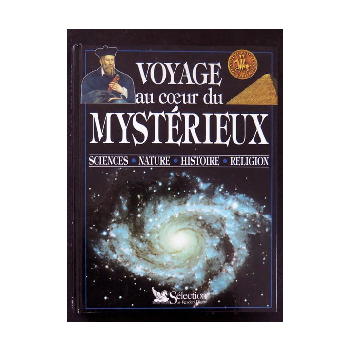 Voyage au coeur du Mystérieux Sciences - nature - histoire - religion
