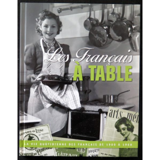 Les Français à table de 1900 à 1968 Tome 1