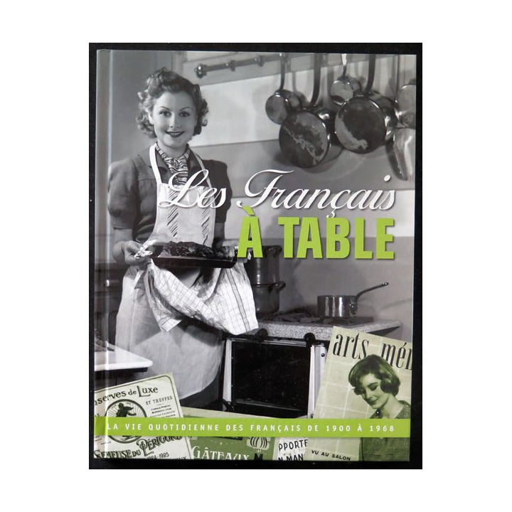 Les Français à table de 1900 à 1968 Tome 1