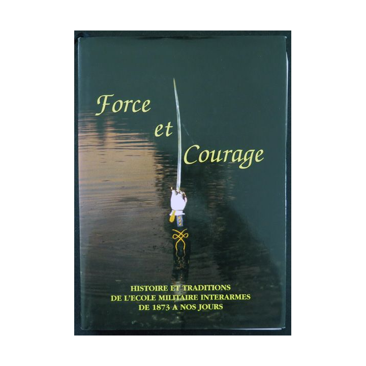 Force et Courage Histoire et Traditions de l'EMIA de 1873 à nos jours