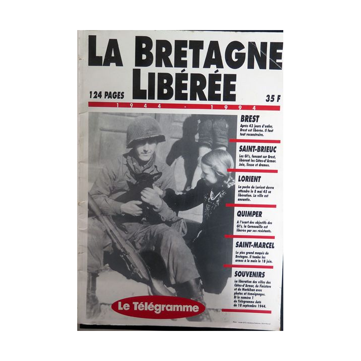 La Bretagne libérée 1944 - 1994 Photos inédites par le télégramme