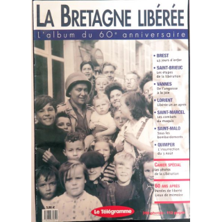 La Bretagne libérée Album du 60° anniversaire par le télégramme