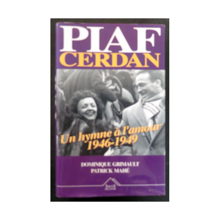 Piaf Cerdan un Hymne à l'Amour par Dominique Grimault et Patrick Mahé