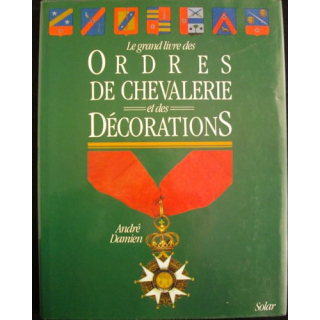 Le grand livre des  ordres de chevalerie et des décorations A. Damien