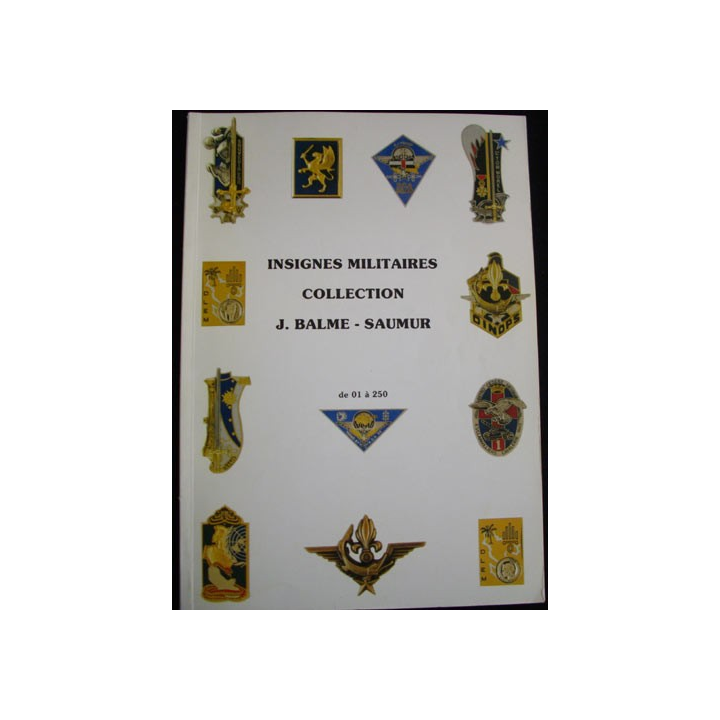 INSIGNES MILITAIRES COLLECTION J. BALME - SAUMUR DE 001 A 250