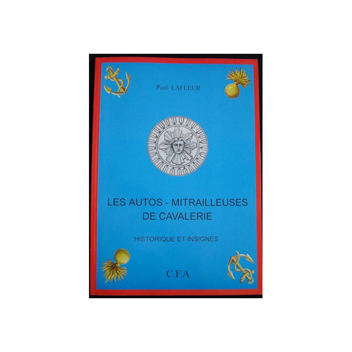 0. LES AUTO-MITRAILLEUSES DE CAVALERIE HISTORIQUE & INSIGNES