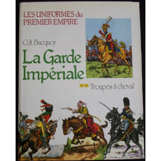 1. LES UNIFORMES DU PREMIER EMPIRE "LA GARDE IMPÉRIALE" A CHEVAL
