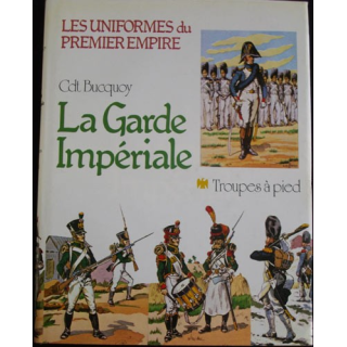 1. LES UNIFORMES DU PREMIER EMPIRE "LA GARDE IMPÉRIALE" A PIED