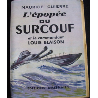 1. L'EPOPEE DU SURCOUF ET LE CDT LOUIS BLAISON (MAURICE GUIERRE)