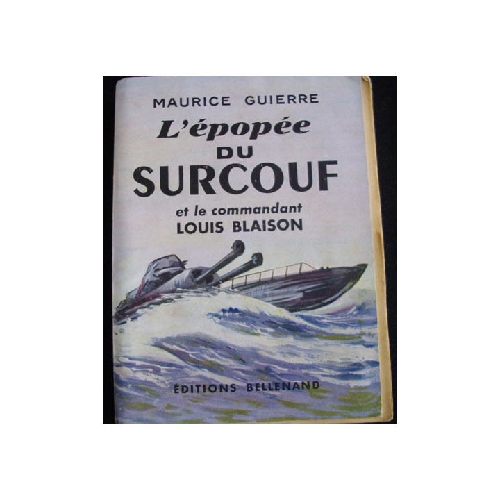 1. L'EPOPEE DU SURCOUF ET LE CDT LOUIS BLAISON (MAURICE GUIERRE)