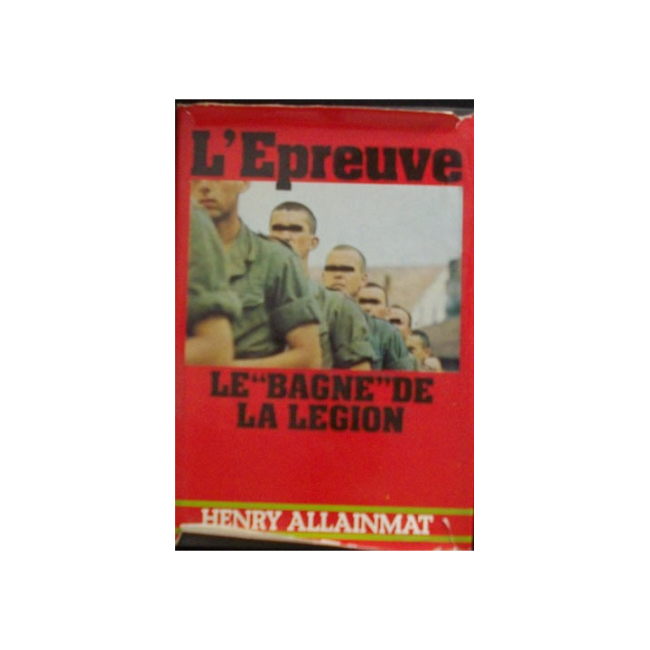 1. L'ÉPREUVE : LE BAGNE DE LA LÉGION PAR HENRY ALLAINMAT