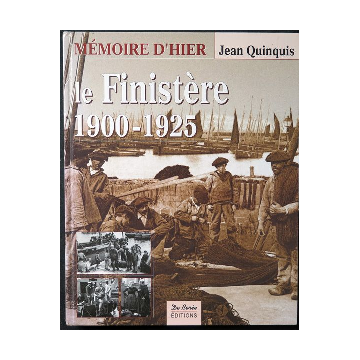 Le Finistère 1900 - 1925 de Jean Quinquis Mémoire d'Hier Ed. De Borée