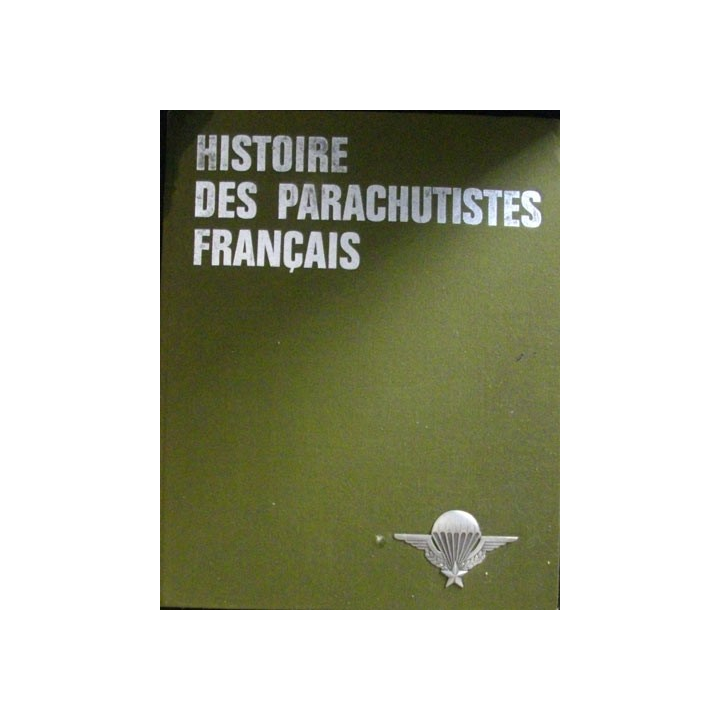 HISTOIRE DES PARACHUTISTES FRANÇAIS VOLUME 1 (PAUL GAUJAC)