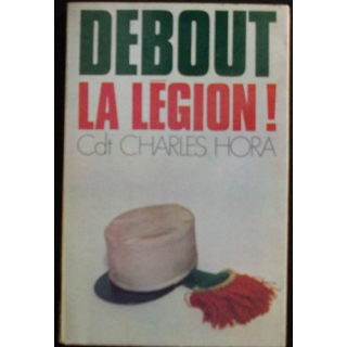 Debout la légion ! du Cdt Charles Hora Edition de la Pensée moderne