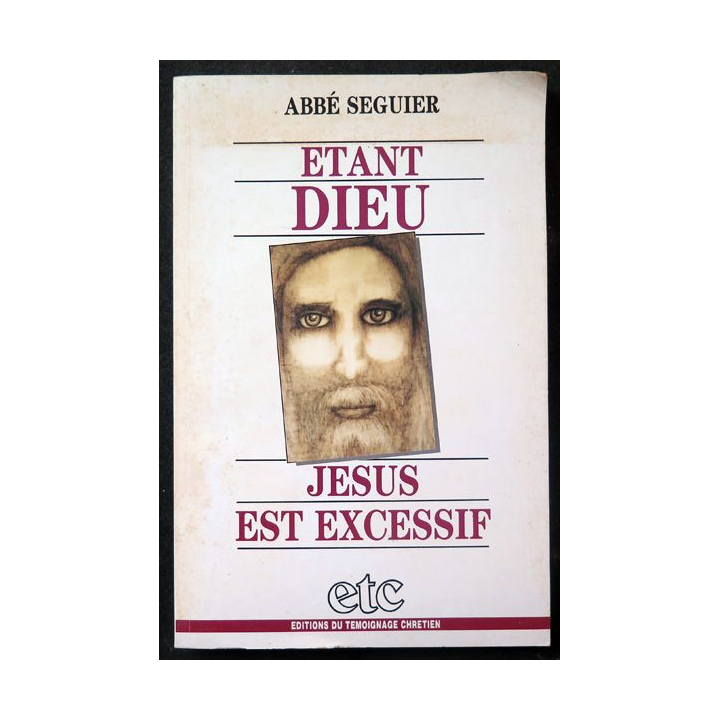 Etant Dieu Jésus est excessif de l'Abbé Séguier