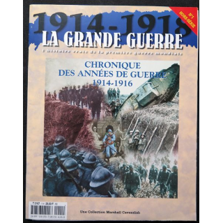 1914-1918 La Grande guerre N°1 Hors série Chronique des années de guerre 1914-1916